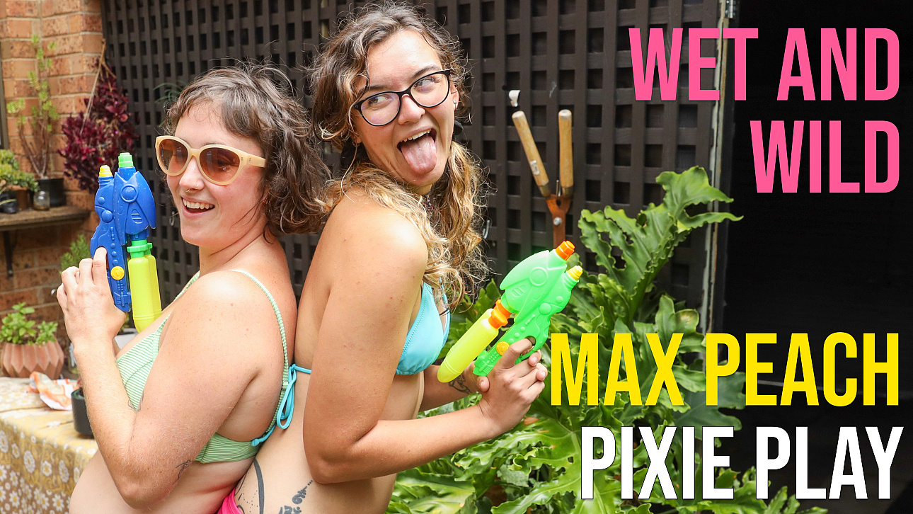 Max Peach & Pixie Play - Wet and Wild
