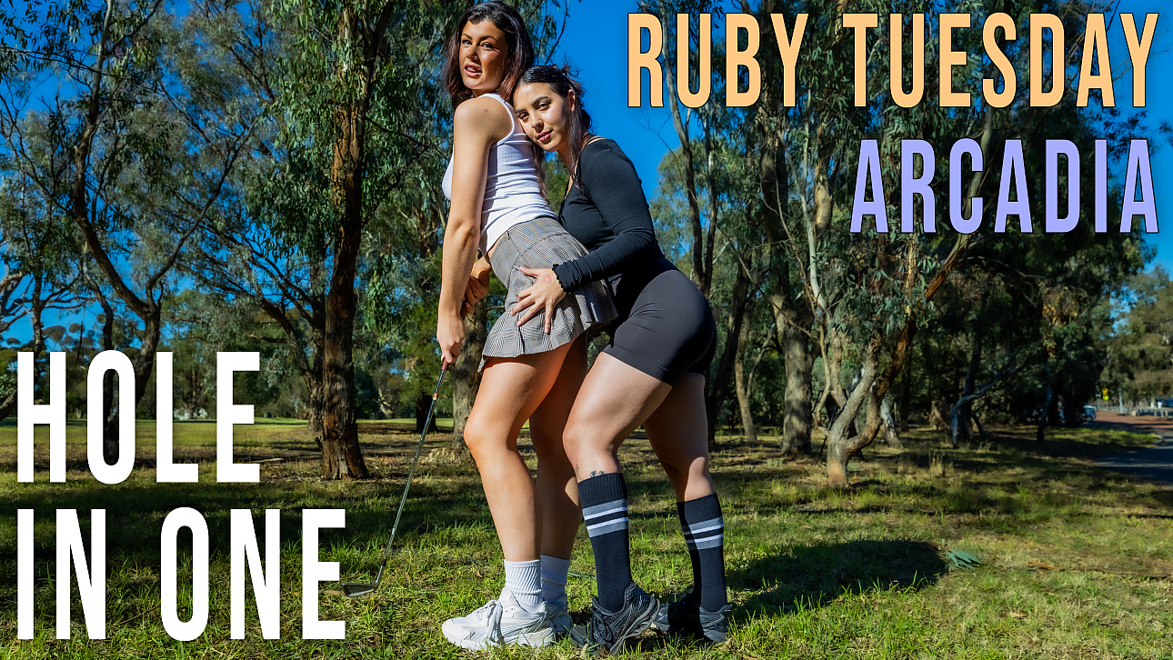 Girls Out West Arcadia, Ruby Tuesday Hole In One
